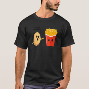 Potato Costume Is That You Bro French Fries T-Shirt