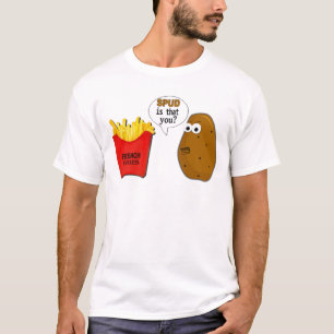 Potato French Fries is that you? funny T-Shirt