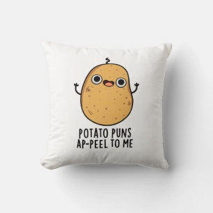 Potato Puns A-peel To Me Funny Potato Pun Cushion