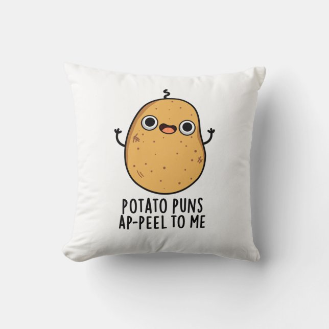 Potato Puns A-peel To Me Funny Potato Pun Cushion (Front)