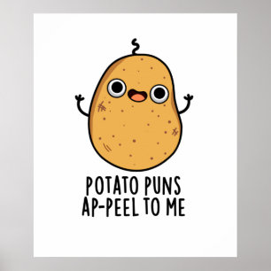 Potato Puns A-peel To Me Funny Potato Pun Poster
