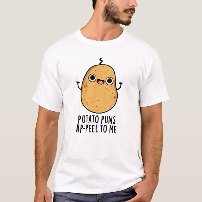 Potato Puns A-peel To Me Funny Potato Pun T-Shirt (Front)