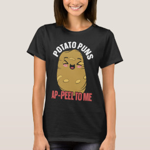 Potato Puns Ap peel To Me Foodie Potato  French Fr T-Shirt