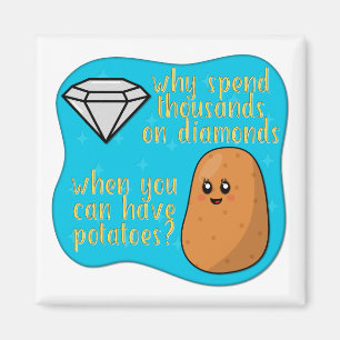 Potatoes > Diamonds Magnet