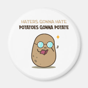 Potatoes gonna potate magnet
