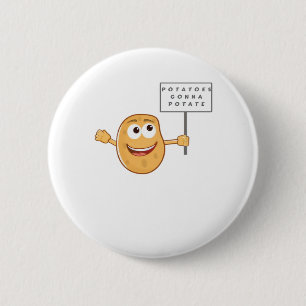 Potatoes Gonna Potate (Vegetable Potato Pun) Class 6 Cm Round Badge