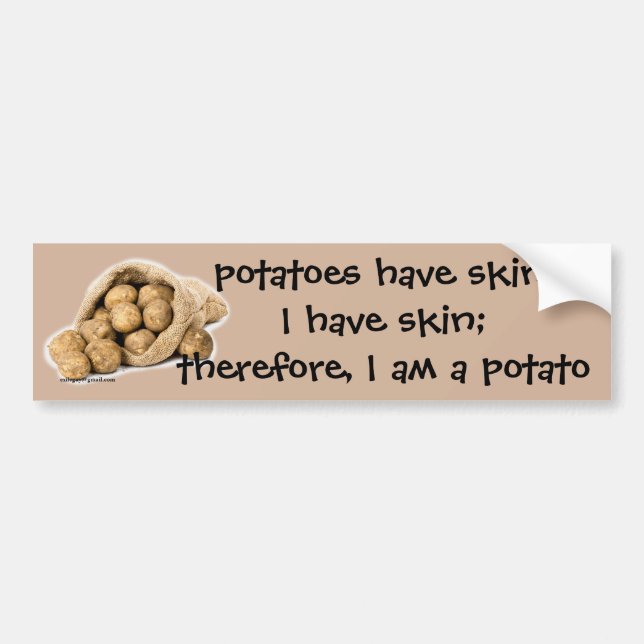 potatoes have skin... bumper sticker (Front)