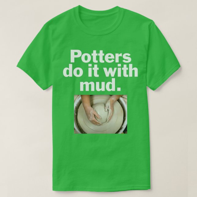 Potters do it with mud On Black T-Shirt (Design Front)