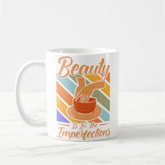 Pottery Beauty Is In The Imperfections Pottery Art Coffee Mug