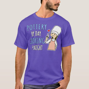 Pottery By Day Cooking By Night Chef Be Like Mum G T-Shirt
