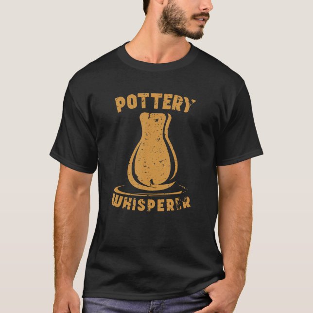 Pottery Ceramics Clay Ceramist Ceramic Potters T-Shirt (Front)