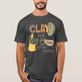 Pottery clay for ceramic studio T-Shirt