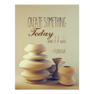 Pottery Create Something Today Even If It Sucks Poster