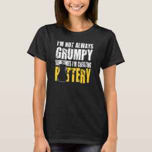Pottery Creators Are Not Always Grumpy T-Shirt