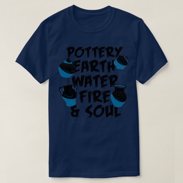 POTTERY Earth Water Fire 13 T-Shirt (Design Front)