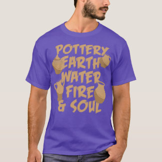 POTTERY Earth Water Fire 6 T-Shirt
