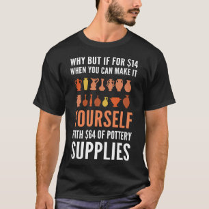 Pottery For Pottery Makers Potters And Ceramic Art T-Shirt