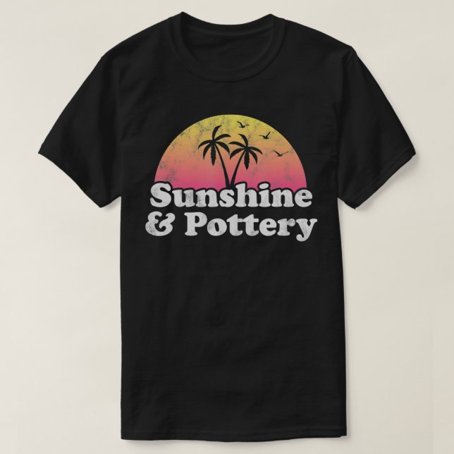 Pottery Gift Sunshine and Pottery4006  T-Shirt (Design Front)
