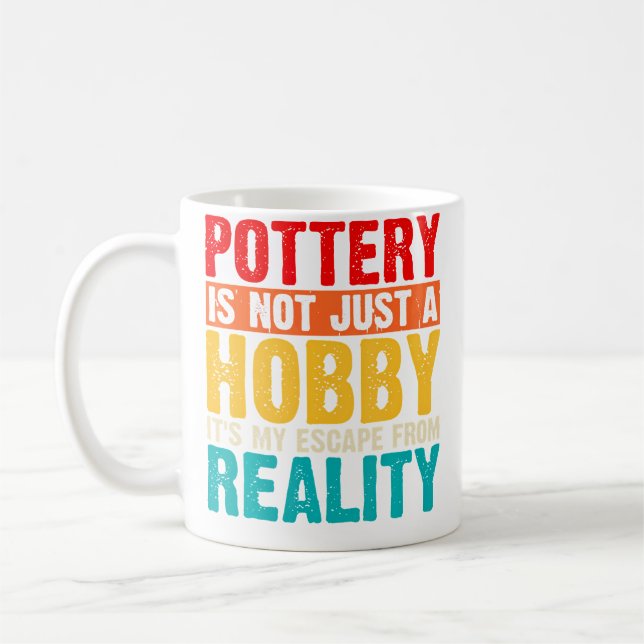 Pottery Is Not Just A Hobby It'S My Pottery Enthus Coffee Mug (Left)