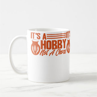 Pottery It'S A Hobby Not A Chore Pottery Artist Coffee Mug