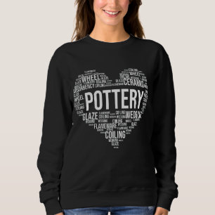 Pottery Love Clay Potter Ceramic Artist Ceramics P Sweatshirt