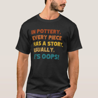 Pottery lover with funny quote T-Shirt