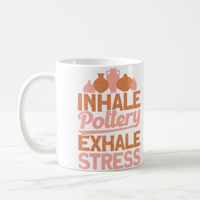 Pottery Makers Inhale Pottery Exhale Stress Potter Coffee Mug (Left)