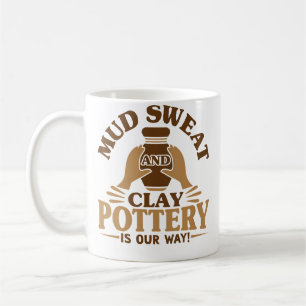 Pottery Makers Mud Sweat And Clay Pottery Clay Coffee Mug