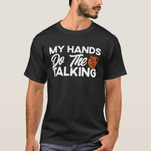 Pottery Makers My Hands Do The Talking Pottery Cla T-Shirt