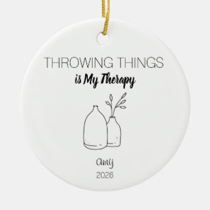 Pottery Ornament, Arts Gift, Throwing Things is Ceramic Ornament
