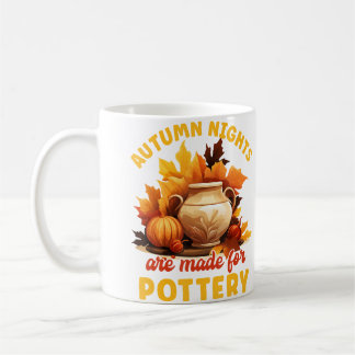 Pottery Painting Autumn Nights Are Made For Potter Coffee Mug