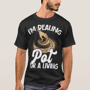 Pottery Pot Dealer Design For Pottery Artists Cla T-Shirt