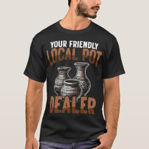 Pottery Pot Dealer Design For Pottery Artists Cla T-Shirt