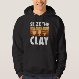 Pottery Seize The Clay Potter Ceramic Artist Men W Hoodie