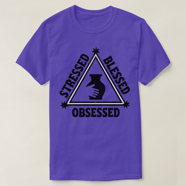 Pottery Stressed Blessed Obsessed T-Shirt (Design Front)