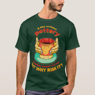 Pottery Wheel Ceramics Clay Ceramist 1 T-Shirt