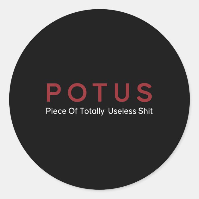 Potus Piece Of Totally Useless  Classic Round Sticker (Front)