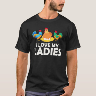 Poultry Farm Animal I Love My Ladies Farmer Chicke T-Shirt