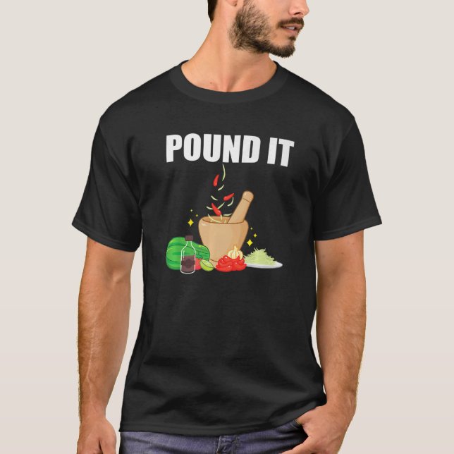 Pound It Som Tam Apparel Spicy Papaya Salad Love T T-Shirt (Front)