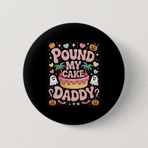 Pound My Cake Daddy – Cute Spooky Halloween Treat 6 Cm Round Badge