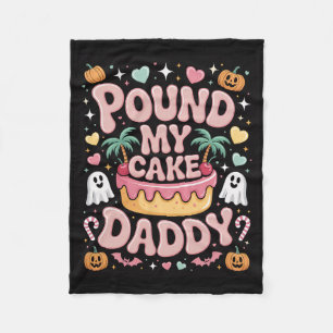 Pound My Cake Daddy – Cute Spooky Halloween Treat  Fleece Blanket