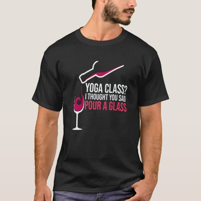 Pour A Glass Wine Drinking Drinker Sayings Graphic T-Shirt (Front)