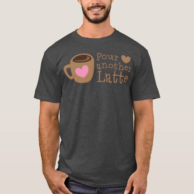 Pour another latte with coffee retro T-Shirt (Front)