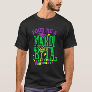 Pour Me A Mardi Rita Margartita Drinking Mardi Gra T-Shirt