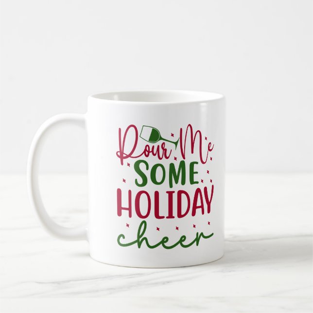 "Pour Me Some Holiday Cheer" Festive Mug (Left)