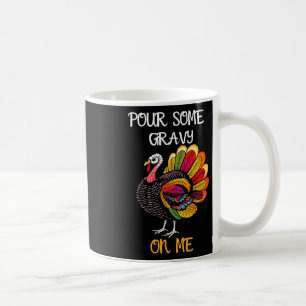 Pour Some Gravy On Me Funny Thanksgiving Turkey De Coffee Mug