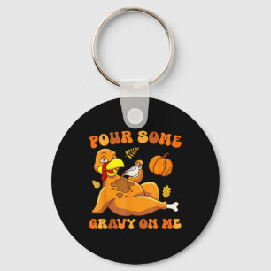 Pour Some Gravy On Me Funny Turkey Thanksgiving  Key Ring