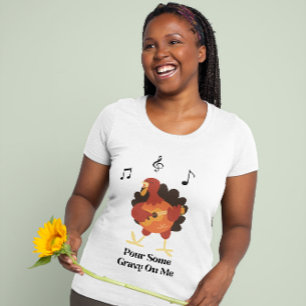 Pour Some Gravy On Me T-Shirt