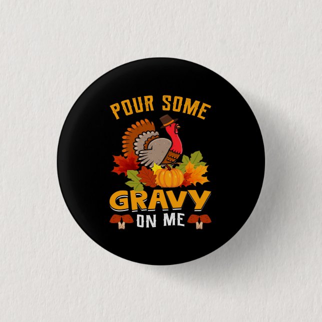 pour some gravy on me thanksgiving for halloween 3 cm round badge (Front)
