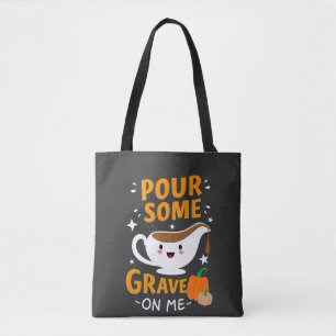 Pour Some Gravy On Me Thanksgiving Turkey Tote Bag